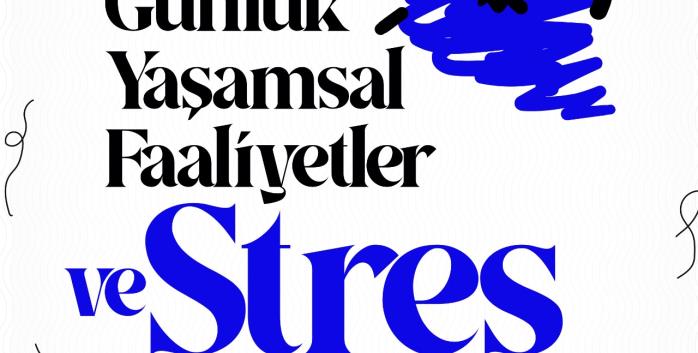 Günlük Yaşamsal Faaliyetler ve Stres