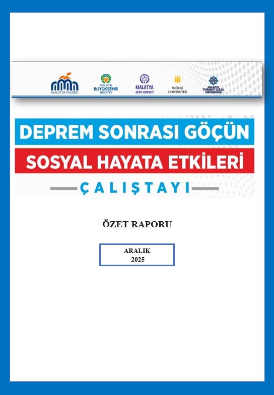 “Deprem Nedenli Göçün Sosyal Hayata Etkileri” Çalıştayı’nın Özet Raporu